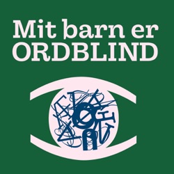 #3 - Mit barn er lige testet ordblind - hvad er næste skridt?