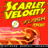 Scarlet Velocity: A Flash Podcast - Scarlet Velocity