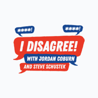 I Disagree! With Jordan Coburn and Steve Schustek podcast