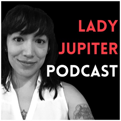 Lady Jupiter Podcast Lady Jupiter Podcast