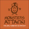 Monsters Attack! The World Monster HQ Podcast artwork