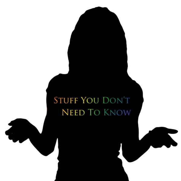 Stuff You Don't Need To Know