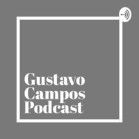 Gustavo Campos Podcast podcast