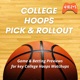 College Hoops Pick and Rollout