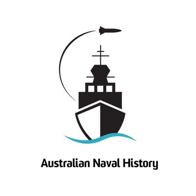 Australian Naval History Podcast Australian Naval History Podcast