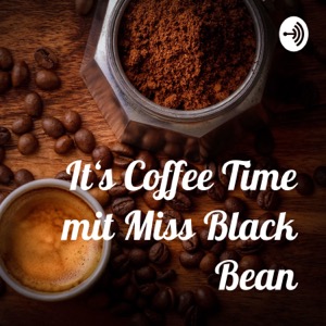 It‘s Coffee Time mit Miss Black Bean