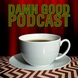 Twin Peaks S01E06: Realization Time – Damn Good Podcast