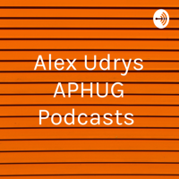Alex Udrys APHUG Podcasts podcast