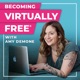 Becoming Virtually Free: A podcast for virtual assistants, consultants and freelancers
