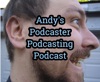 Andy’s Podcaster Podcasting Podcast artwork