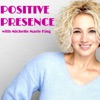 Positive Presence with Michelle Marie King artwork