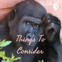 Things To Consider podcast