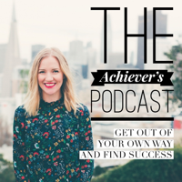 Achiever's Podcast podcast