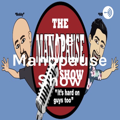 The Manopause Show The Manopause Show