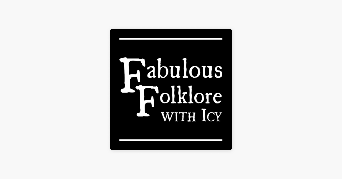 Fabulous Folklore with Icy on Apple Podcasts