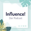 Influence! Der Podcast für Influencer Marketing artwork