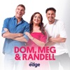 Dom, Meg & Randell Catchup Podcast - The Edge