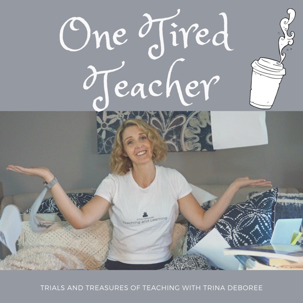 One Tired Teacher: A Podcast for Teachers Artwork