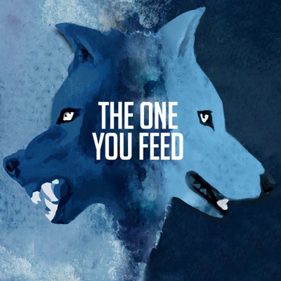The One You Feed The One You Feed
