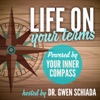 Life On Your Terms ~ Powered By Your Inner Compass Hosted by Dr. Gwen Schiada artwork