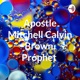 Apostle Mitchell Calvin Brown, Próphet 