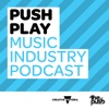 PUSH PLAY Music Industry Podcast artwork