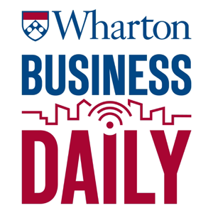 Wharton Business Daily podcast