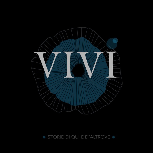 VIVI Podcast: Storie di qui e d'altrove - Vivi Podcast -