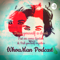 WhoaMan podcast