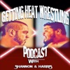 Getting Heat Wrestling Podcast w/ Shannon & Harris artwork