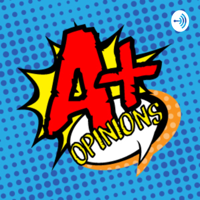 A+ Opinions podcast