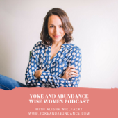 Yoke and Abundance Wise Women Podcast - Yoke and Abundance