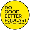 Do Good Better Podcast: social innovation | nonprofit sector | careers in social good | social enterprise artwork