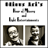 Odious Ari's Hour of Misery and Light Entertainments podcast