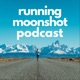 Running Moonshot Podcast
