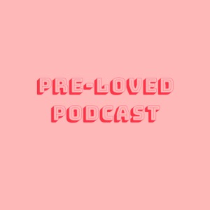 Pre-Loved Podcast with Emily Stochl