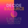Decide Balance - 5 Minute Bilingual Meditation artwork