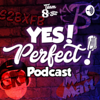 Yes! Perfect! Podcast podcast
