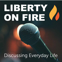 Liberty On Fire podcast