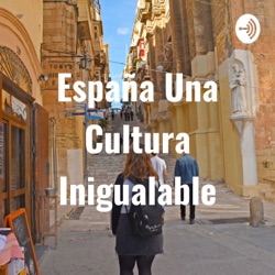 España Una Cultura Inigualable