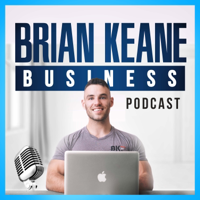 Brian Keane Business Podcast podcast