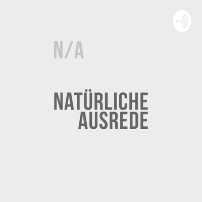 Natürliche Ausrede Natürliche Ausrede