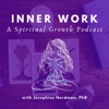 Inner Work: A Spiritual Growth Podcast - Josephine Hardman, PhD