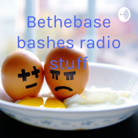 Bethebase bashes radio stuff podcast