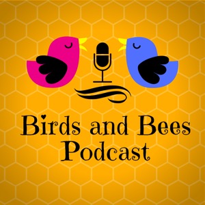 Birds and Bees Podcast