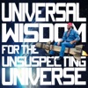 Universal Wisdom for the Unsuspecting Universe artwork