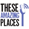 These Amazing Places Podcast artwork