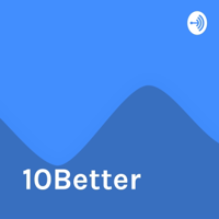 10% Better podcast