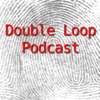 Double Loop Podcast