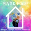 M.A.D.D. HOUSE artwork